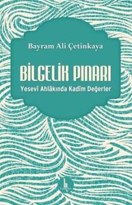 Bilgelik Pınarı - Yesevi Ahlakında Kadim Değerler