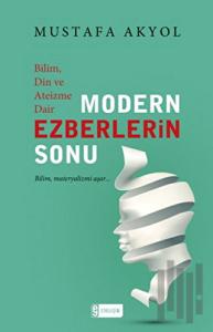 Bilim, Din ve Ateizme Dair Modern Ezberlerin Sonu