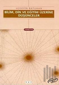Bilim, Din Ve Eğitim Üzerine Düşünceler