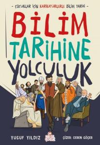 Bilim Tarihine Yolculuk - Çocuklar İçin Karikatürlerle Bilim Tarihi (Ciltli)