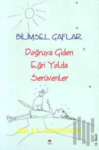 Bilimsel Gaflar Doğruya Giden Eğri Yolda Serüvenler