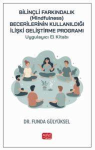 Bilinçli Farkındalık (Mindfulness) Becerilerinin Kullanıldığı İlişki Geliştirme Programı Uygulayıcı