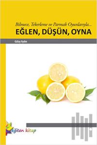 Bilmece, Tekerleme ve Parmak Oyunlarıyla... Eğlen, Düşün, Oyna