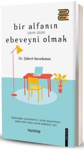 Bir Alfanın Ebeveyni Olmak (2010 - 2025)