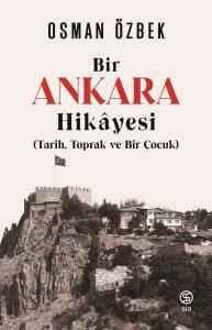 Bir Ankaras Hikayesi (Tarih, Toprak ve Bir Çocuk)