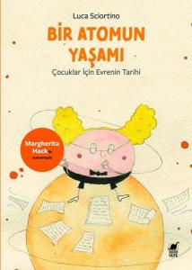 Bir Atomun Yaşamı - Çocuklar İçin Evrenin Tarihi
