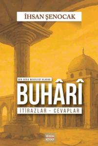 Bir Beka Meselesi Olarak Buhari İtirazlar - Cevaplar