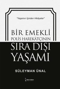 Bir Emekli Polis Harekatçının Sıra Dışı Yaşamı