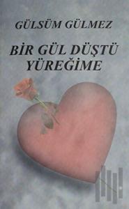 Bir Gül Düştü Yüreğime