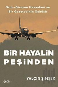 Bir Hayalin Peşinden: Ordu-Giresun Havaalanı ve Bir Gazetecinin Öyküsü
