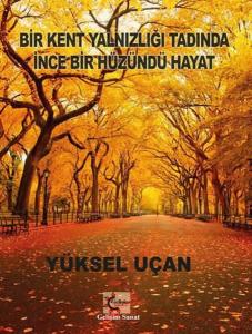 Bir Kent Yalnızlığı Tadında İnce Bir Hüzündü Hayat