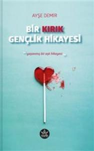 Bir Kırık Gençlik Hikayesi - Yaşanmış Bir Aşk Hikayesi