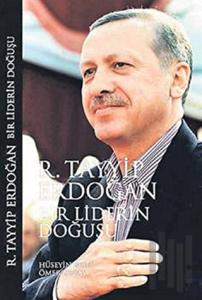 Bir Liderin Doğuşu: Recep Tayyip Erdoğan (Ciltli)