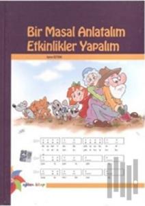 Bir Masal Anlatalım Etkinlikler Yapalım (Ciltli)