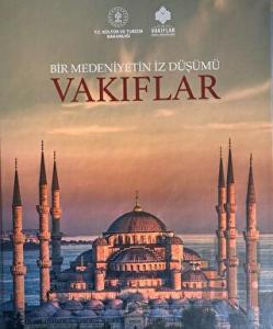 Bir Medeniyetin İzdüşümü: Vakıflar (Ciltli)