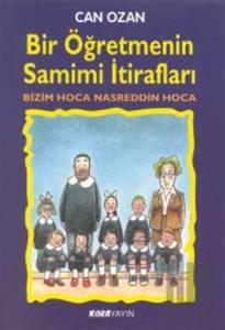 Bir Öğretmenin Samimi İtirafları Bizim Hoca Nasreddin Hoca