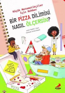 Bir Pizza Dilimini Nasıl Ölçersin? - Küçük Matematikçiler için Rehber