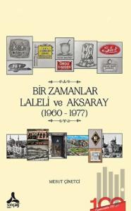 Bir Zamanlar Laleli ve Aksaray (1960-1977)