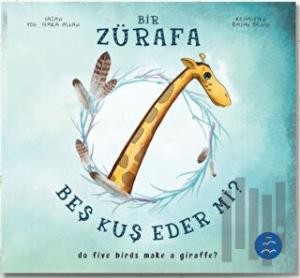 Bir Zürafa Beş Kuş Eder Mi? - Do Five Birds Make A Giraffe? (Ciltli)