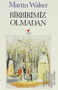 Birbirimiz Olmadan
