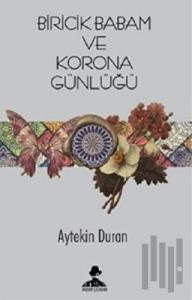 Biricik Babam ve Korona Günlüğü