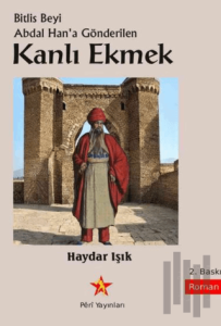 Bitlis Beyi Abdal Han'a Gönderilen Kanlı Ekmek