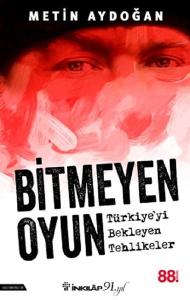 Bitmeyen Oyun-Türkiye'yi Bekleyen Tehlikeler
