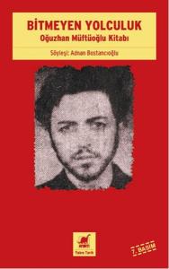Bitmeyen Yolculuk - Oğuzhan Müftüoğlu Kitabı