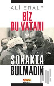 Biz Bu Vatanı Sokakta Bulmadık