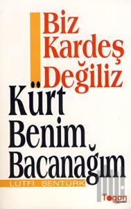 Biz Kardeş Değiliz - Kürt Benim Bacanağım