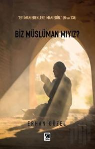 Biz Müslüman Mıyız?