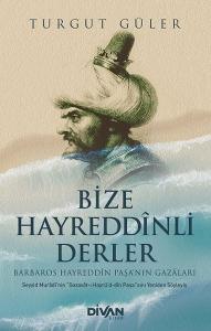 Bize Hayreddinli Derler Barbaros Hayreddin Paşa’nın Gazaları