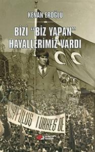 Bizi Biz Yapan Hayallerimiz Vardı