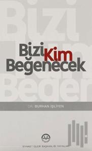Bizi Kim Beğenecek