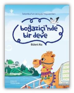Boğaziçi'nde Bir Deve-İstanbul'un Acayip Hayvanları