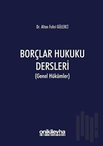 Borçlar Hukuku Dersleri (Genel Hükümler)