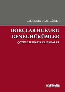 Borçlar Hukuku Genel Hükümler-Çözümlü Pratik Çalışmalar