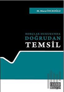 Borçlar Hukukunda Doğrudan Temsil (Ciltli)