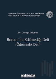 Borcun İfa Edilmediği Defi (Ödemezlik Defi) (Ciltli)
