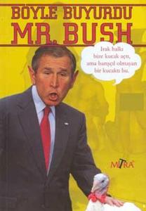 Böyle Buyurdu Mr.Bush