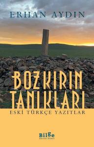 Bozkırın Tanıkları - Eski Türkçe Yazıtlar