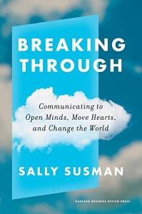 Breaking Through : Communicating to Open Minds Move Hearts and Change the World (Ciltli)