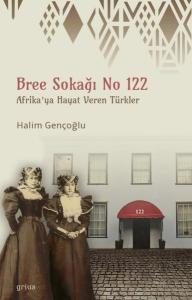 Bree Sokağı No 122 - Afrika'ya Hayat Veren Türkler