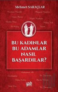 Bu Kadınlar Bu Adamlar Nasıl Başardılar?