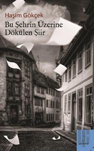 Bu Şehrin Üzerine Dökülen Şiir