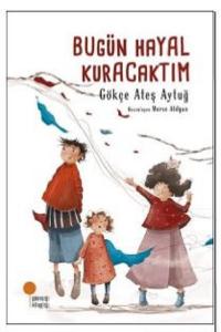 Bugün Hayal Kuracaktım