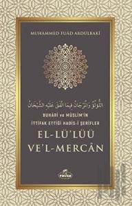 Buhari ve Müslim'in İttifak Ettiği Hadis-i Şerifler El-Lü'lüü Ve'l Mercan