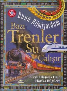 Bunu Bilmiyordum Bazı Trenler Su İle Çalışır Raylı Ulaşıma Dair Harika Bilgiler