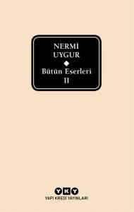 Bütün Eserleri 2-Nermi Uygur