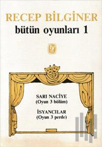 Bütün Oyunları 1 Sarı Naciye (Oyun 3 Bölüm) İsyancılar (Oyun 3 Perde)